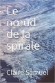 Couverture Le noeud de la spirale Editions Autoédité 2017