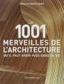 Couverture Les 1001 merveilles de l'architecture qu'il faut avoir vues dans sa vie Editions Flammarion 2014