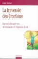 Couverture La traversée des émotions : Une voie à découvrir vers la connaissance et l'expression de soi Editions Dunod 2000