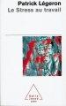 Couverture Le stress au travail Editions Odile Jacob (Poches - Psychologie) 2003