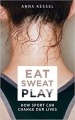 Couverture Eat Sweat Play: How Sport Can Change Our Lives Editions Macmillan 2016
