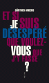 Couverture Et si je suis désespéré, que voulez-vous que j'y fasse ? Editions Allia 2016