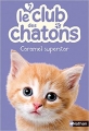 Couverture Le club des chatons, tome 07 : Caramel superstar Editions Nathan 2013