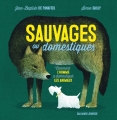 Couverture Sauvages ou domestiques, comment l'homme a domestiqué les animaux Editions Gallimard  (Jeunesse) 2018