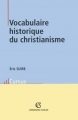 Couverture Vocabulaire historique du christianisme Editions Armand Colin (Cursus) 2004
