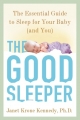 Couverture The Good Sleeper: The Essential Guide to Sleep for Your Baby (and You) Editions Henry Holt & Company 2015