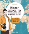 Couverture Mister Geopolitix explore les grands enjeux du monde actuel: Le youtubeur qui vous fait aimer la géopolitique ! Editions Armand Colin 2018