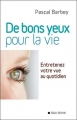 Couverture De bons yeux pour la vie : Entretenez votre vue au quotidien Editions Albin Michel 2011