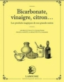 Couverture Bicarbonate, vinaigre, citron... : Les produits magiques de nos grands-mères Editions Larousse 2015