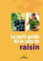 Couverture Le petit guide de la cure de raisin Editions Terre vivante 2009
