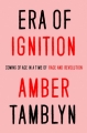 Couverture Era of Ignition: Coming of Age in a Time of Rage and Revolution Editions Crown 2019