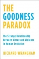 Couverture The Goodness Paradox: The Strange Relationship Between Virtue and Violence in Human Evolution Editions Pantheon Books 2019