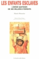 Couverture Les Enfants esclaves : L'Enfer quotidien de 300 millions d'enfants Editions Le Cherche midi 1999