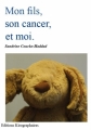 Couverture Mon fils, son cancer, et moi Editions Kirographaires 2011
