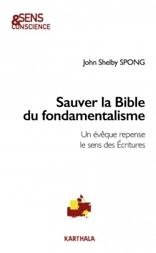 Couverture Sauver la Bible du fondamentalisme : Un évêque repense le sens des Ecritures