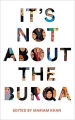 Couverture It's Not About the Burqa: Muslim Women on Faith, Feminism, Sexuality and Race Editions Picador 2019
