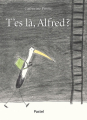 Couverture T'es là, Alfred ? Editions L'École des loisirs (Pastel) 2019