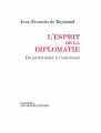 Couverture L'esprit de la diplomatie, du particulier à l'universel Editions Les Belles Lettres 2015