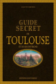 Couverture Guide secret de Toulouse et de ses environs Editions Ouest-France 2017