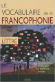 Couverture Le vocabulaire de la francophonie Editions Garnier 2006