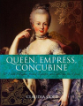 Couverture Queen, Empress, Concubine: Fifty Women Rulers from the Queen of Sheba to Catherine the Great Editions Quercus 2009