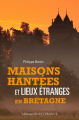 Couverture Maisons hantées et lieux étranges en Bretagne Editions Ouest-France 2015