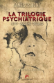 Couverture La Trilogie Psychiatrique (intégrale augmentée) Editions Nouvelle Bibliothèque 2019