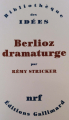 Couverture Berlioz dramaturge Editions Gallimard  (Bibliothèque des idées) 2003