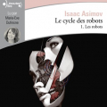 Couverture Le cycle des robots, tome 1 : Les robots / I, robot Editions Gallimard  (Écoutez lire) 2019