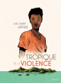 Couverture Tropique de la violence (BD) Editions Sarbacane 2019