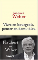 Couverture Vivre en bourgeois, penser en demi-dieu Editions Fayard 2018