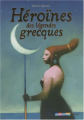 Couverture Héroïnes des légendes grecques Editions Casterman (Épopée) 2008