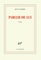 Couverture Parler de lui Editions Gallimard  (Blanche) 2018
