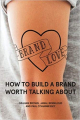 Couverture Brand Love: How to Build a Brand Worth Talking About Editions Autoédité 2015