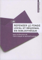 Couverture Repenser le fonds local et régional en bibliothèque Editions Presses de l'Enssib (La Boîte à outils) 2016