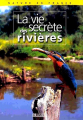 Couverture La vie secrète des rivières Editions Atlas (Nature en France) 2002