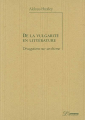 Couverture De la vulgarité en littérature : Divagations sur un thème Editions L'Inventaire 2009