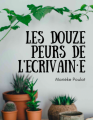 Couverture Les douze peurs de l'écrivain.e Editions Autoédité 2018