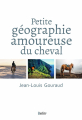 Couverture Petite géographie amoureuse du cheval Editions Belin 2017