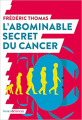 Couverture L'Abominable secret du cancer Editions humenSciences (Quoi de neuf en sciences) 2019