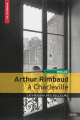 Couverture Arthur Rimbaud à Charleville : La maison des ailleurs Editions Belin 2014