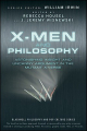 Couverture X-Men and Philosophy: Astonishing Insight and Uncanny Argument in the Mutant X-Verse Editions Wiley (The Blackwell Philosophy and Pop Culture Series) 2009