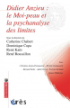 Couverture Didier Anzieu : le Moi-peau et la psychanalyse des limites Editions Payot (Petite bibliothèque - Psychologie) 2007