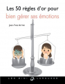 Couverture Les 50 règles d'or pour bien gérer ses émotions Editions Larousse (Mini-Larousse) 2015