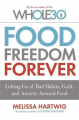 Couverture Food Freedom Forever: Letting Go of Bad Habits, Guilt and Anxiety Around Food  Editions Piatkus Books 2016