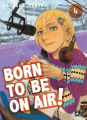 Couverture Born to be on air !, tome 04 Editions Pika (Seinen) 2018