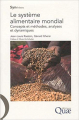 Couverture Le système alimentaire mondial : Concepts et méthodes, analyses et dynamiques Editions Quae 2010