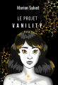 Couverture Le projet Vanility, tome 1 Editions Le lys bleu 2018