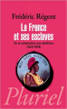 Couverture La France et ses esclaves Editions Fayard (Pluriel) 2012
