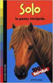 Couverture Solo le poney intrépide Editions Bayard (Poche - 100% animaux) 2008